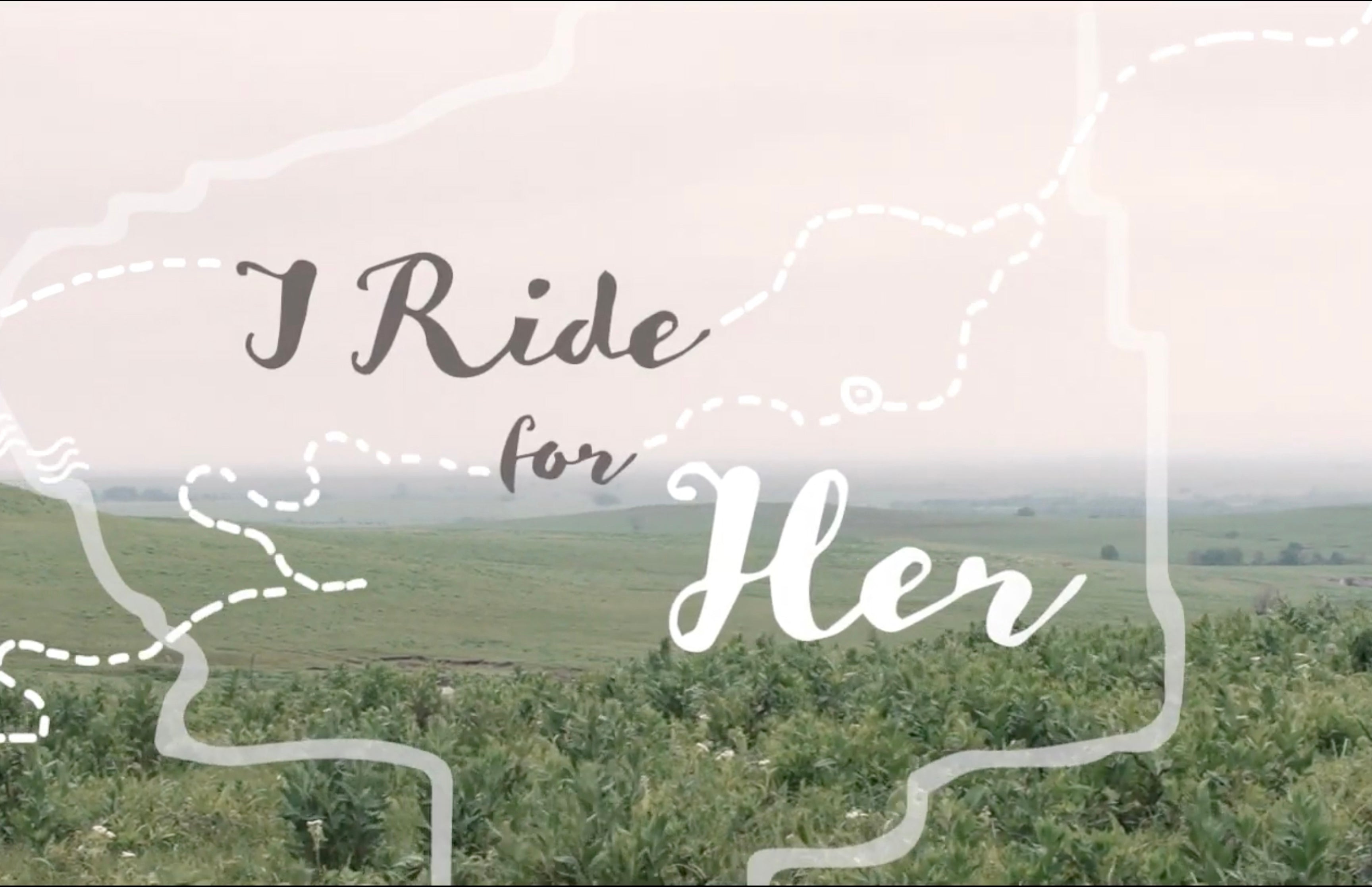 A green rolling landscape with light pink sky above. The title reads "I Ride for Her".